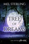 Tree of Dreams (The River: After Dark #1) by Mel Sterling