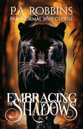 Embracing the Shadows: Paranormal Why Choose Romance by P.A. Robbins
