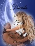 Friends or Fate (Fates & Mates #4) by Charley