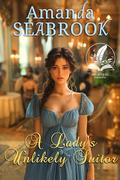 A Lady's Unlikely Suitor: A Historical Regency Romance Novel by Amanda Seabrook