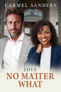 Love No Matter What: BWWM, English Billionaire, Scandal, Second Chances Romance by BWWM Love, Carmel Sanders
