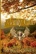 The Manly Club: Novella by Rebecca Joyce