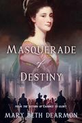Masquerade of Destiny by Mary Beth Dearmon