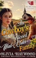 The Cowboy's Blessed Mail-Order Family: A Christian Historical Romance Book by Olivia Haywood