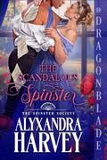 The Scandalous Spinster (The Spinster Society #1) by Alyxandra Harvey