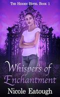 Whispers of Enchantment: An Enchanted Races Trilogy (The Hidden Hotel #1) by Nicole Eatough
