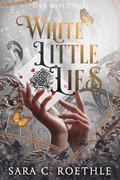 White Little Lies by Sara C. Roethle