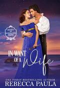 In Want of a Wife (The Society of Scandalous Brides #1) by Rebecca Paula