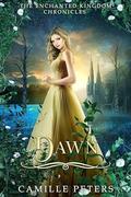 Dawn (The Enchanted Kingdom Chronicles #3) by Camille Peters