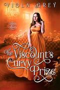 The Viscount's Curvy Prize (Curves & Cravats #4) by Viola Grey