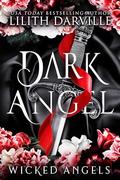 Dark Angel (Wicked Angels #1) by Lilith Darville