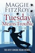 Tuesday Means Trouble by Maggie FitzRoy