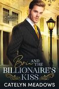 Bria and the Billionaire's Kiss (Once Upon a Billionaire #0.5) by Catelyn Meadows