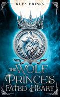 The Wolf Prince's Fated Heart: Forbidden Love Shifter Paranormal Romance by Ruby Brinks