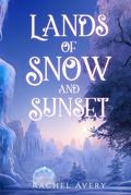 Lands of Snow and Sunset (A World of Sun and Shadow #1) by Rachel Avery