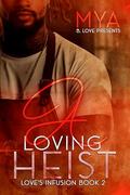 A Loving Heist (Love's Infusion #2) by Mya