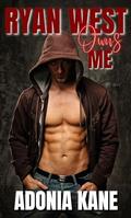 Ryan West Owns Me: A Possessive Stalker Romance Short Story by Adonia Kane
