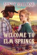 Welcome to Elm Springs (Elm Springs Heroes #2) by Misty Malone
