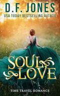 Soul Love: a past lives, time travel romance by D.F. Jones