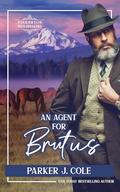 An Agent for Brutus (The Pinkerton Matchmaker #66) by Parker J. Cole