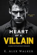 Heart of a Villain by K. Alex Walker