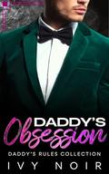 Daddy's Obsession: An Age Gap, First-Time, Instalove, Billionaire Short Story Romance by Ivy Noir