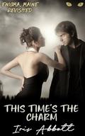 This Time's the Charm (Enigma, Maine Revisited #2) by Iris Abbott