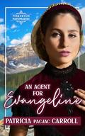 An Agent for Evangeline (The Pinkerton Matchmaker #47) by Patricia PacJac Carroll