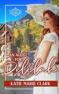 An Agent for Delilah (Pinkerton Matchmakers #14) by Katie Marie Clark