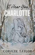 I Hear You, Charlotte by Coralee Taylor