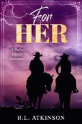 For Her (Duke Ranch) by R.L. Atkinson