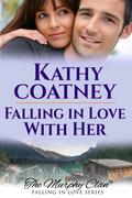 Falling in Love With Her—A Romantic Mystery (The Murphy Clan #15) by Kathy Coatney
