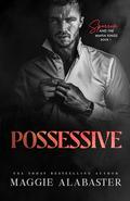 Possessive (Sparrow and the Mafia Kings #1) by Maggie Alabaster