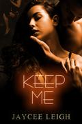 Keep Me (All of Me #3) by Jaycee Leigh