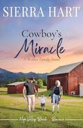Cowboy's Miracle: A Walker Family Novel (Hope Valley Ranch Sweet Romance #4) by Sierra Hart
