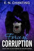 Force of Corruption: Book One (Forces of Nature #1) by E.N. Chanting