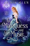 The Marquess and His Muse (Curves & Cravats #3) by Lavinia Glen