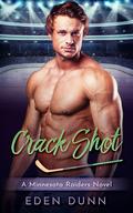 Crack Shot (Minnesota Raiders #9) by Eden Dunn