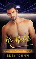 Re Match (The Arizona Rattlesnakes #4) by Eden Dunn