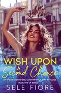 Wish Upon a Second Chance: An Enemies to Lovers, Country Rock Star Romance by Sele Fiore