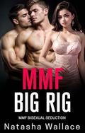 Big Rig: MMF Bisexual Menage First Time by Natasha Wallace