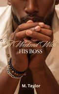 A Weekend with His Boss by M. Taylor