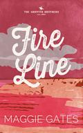 Fire Line (The Griffith Brothers #3) by Maggie Gates