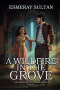 A Wildfire in the Grove by Esmeray Sultan