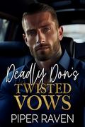 Deadly Don's Twisted Vows: An Age Gap Arranged Marriage Mafia Romance by Piper Raven
