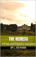 The Heiress: A Pride and Prejudice Variation by Lorena DiChiara