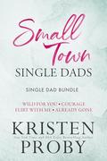 Small Town Single Dads: A Single Dad Bundle by Kristen Proby