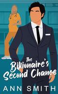 The Billionaire's Second Chance: An Off-limits Small Town Single Dad Sweet Romance by Ann Smith