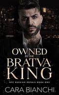 Owned By The Bratva King (NYC Russian Royals #1) by Cara Bianchi