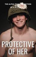 Protective of Her (Alpha Team Collection #3) by A.R. Carlson
